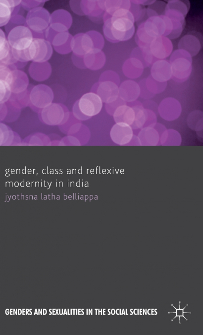 Gender, Class and Reflexive Modernity in India