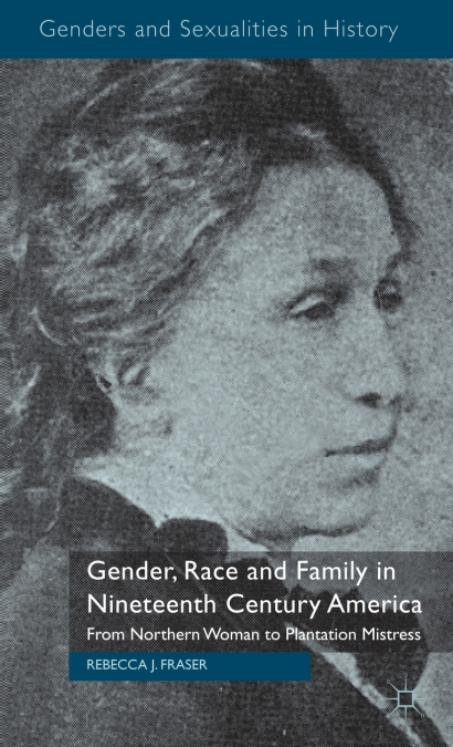 Gender, Race and Family in Nineteenth Century America
