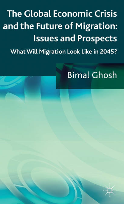 The Global Economic Crisis and the Future of Migration