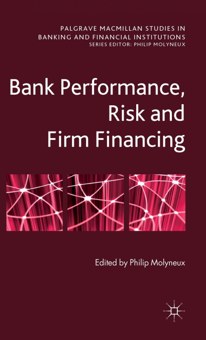 Bank Performance, Risk and Firm Financin