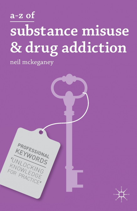 A-Z of Substance Misuse and Drug Addiction