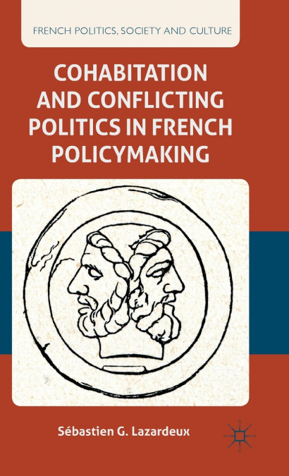 Cohabitation and Conflicting Politics in French Policymaking