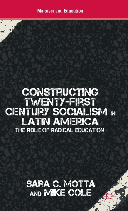 Constructing Twenty-First Century Socialism in Latin America
