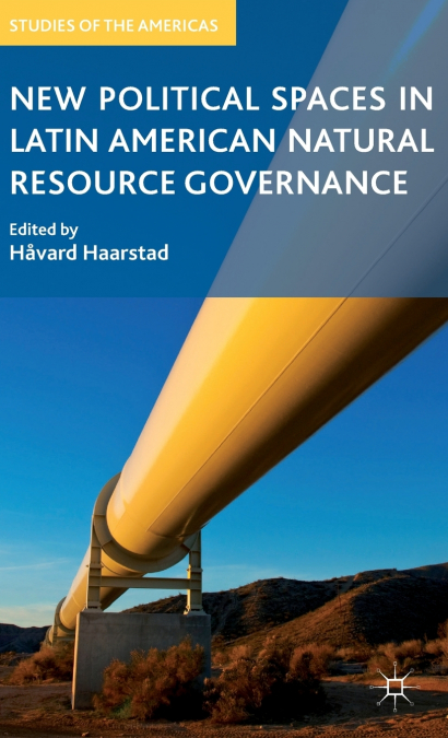 New Political Spaces in Latin American Natural Resource Governance