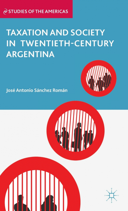 Taxation and Society in Twentieth-Century Argentina