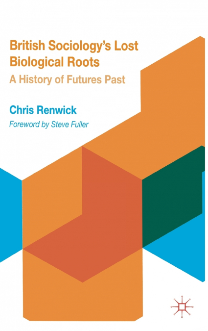 British Sociology’s Lost Biological Roots