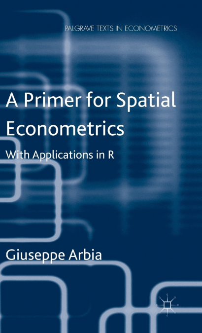 A Primer for Spatial Econometrics