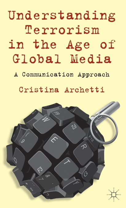 Understanding Terrorism in the Age of Global Media