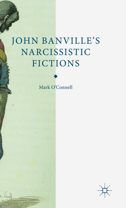 John Banville’s Narcissistic Fictions