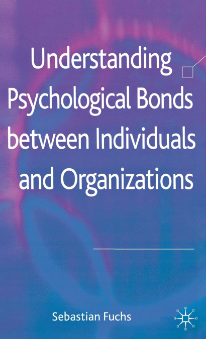 Understanding Psychological Bonds between Individuals and Organizations