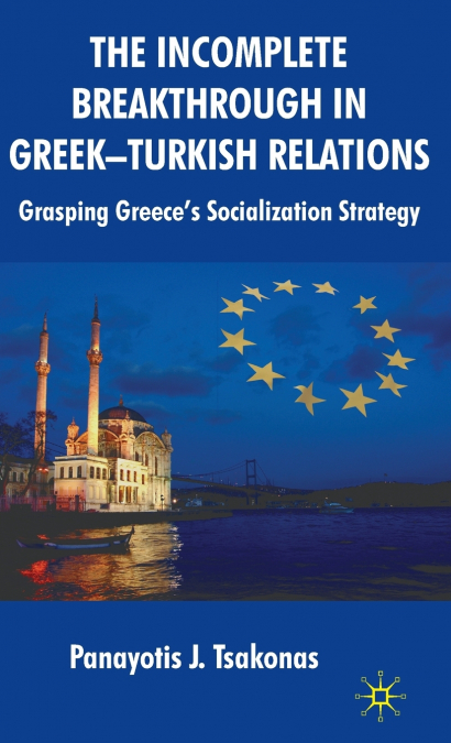 The Incomplete Breakthrough in Greek-Turkish Relations