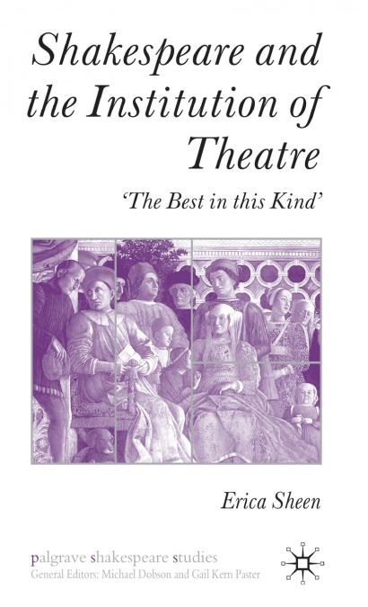 Shakespeare and the Institution of Theatre