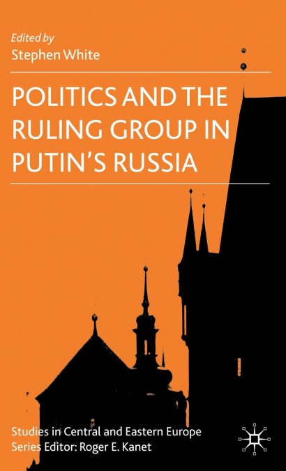 Politics and the Ruling Group in Putin’s Russia