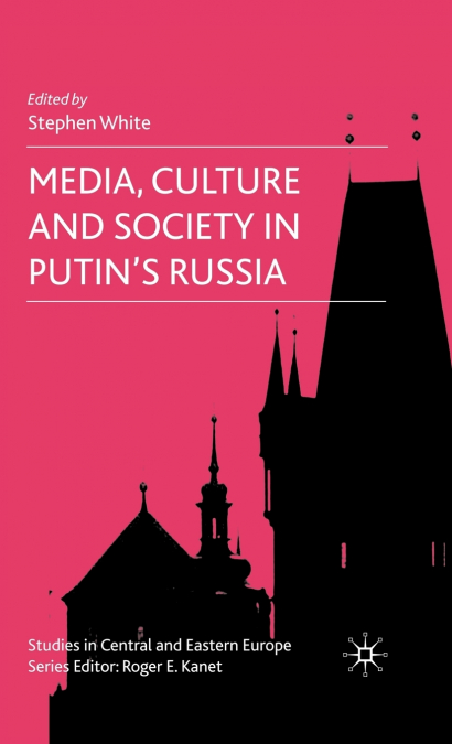 Media, Culture and Society in Putin’s Russia