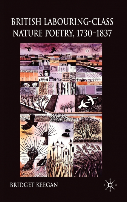 British Labouring-Class Nature Poetry, 1730-1837