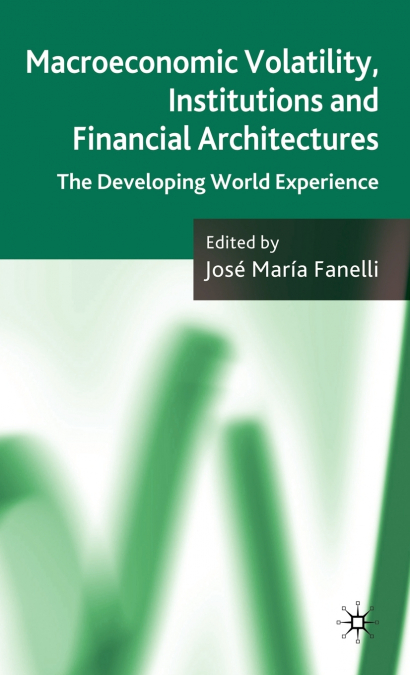 Macroeconomic Volatility, Institutions and Financial Architecture