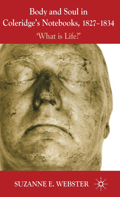 Body and Soul in Coleridge’s Notebooks, 1827-1834