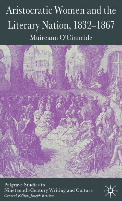Aristocratic Women and the Literary Nation, 1832-1867