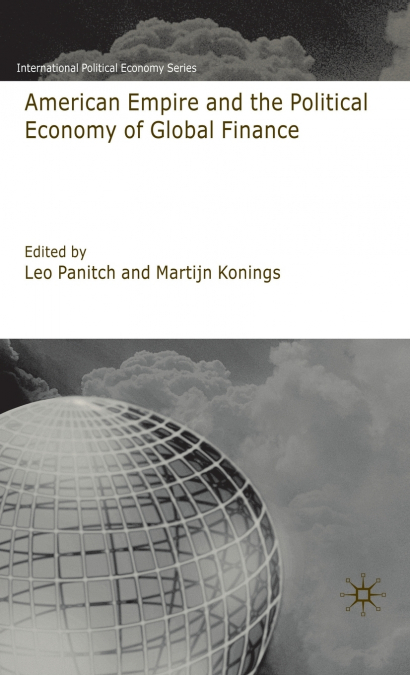 American Empire and the Political Economy of Global Finance