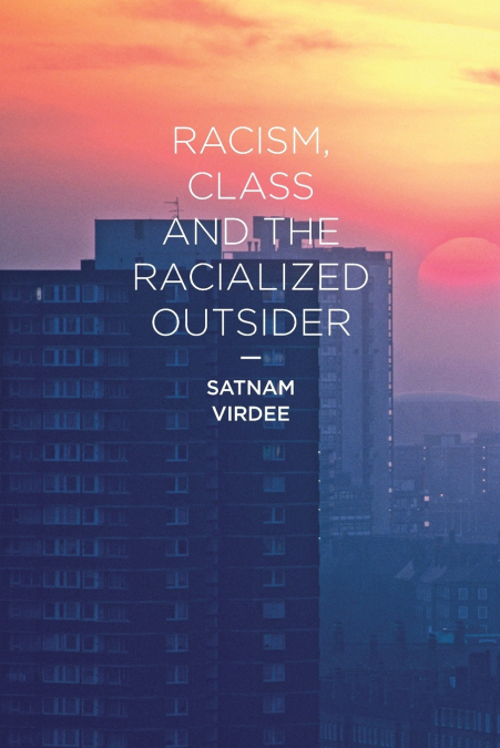 Racism, Class and the Racialized Outsider