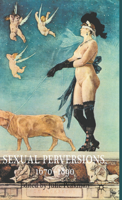 Sexual Perversions, 1670-1890