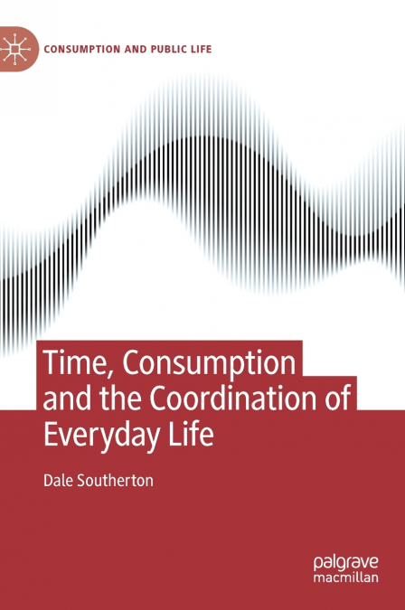 Time, Consumption and the Coordination of Everyday Life