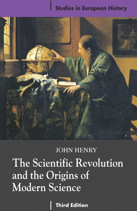 The Scientific Revolution and the Origins of Modern Science