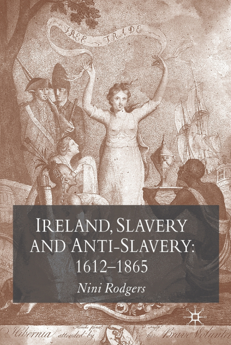 Ireland, Slavery and Anti-Slavery