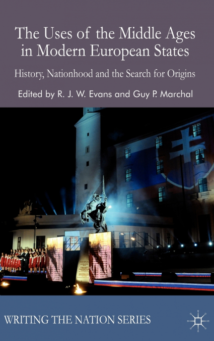 The Uses of the Middle Ages in Modern European States