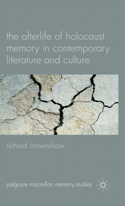 The Afterlife of Holocaust Memory in Contemorary Literature and Culture