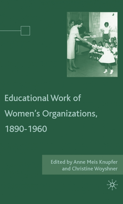 The Educational Work of Women’s Organizations, 1890-1960