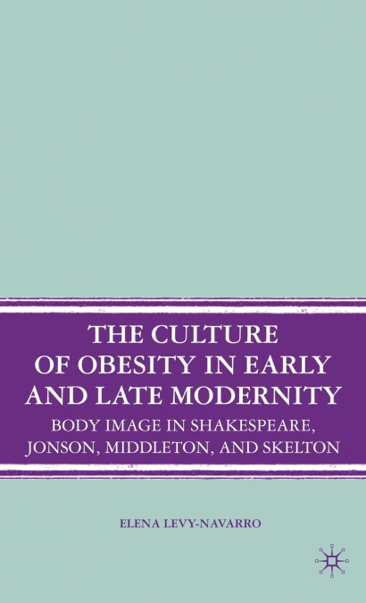 The Culture of Obesity in Early and Late Modernity