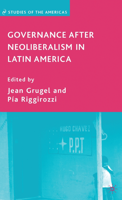 Governance after Neoliberalism in Latin America