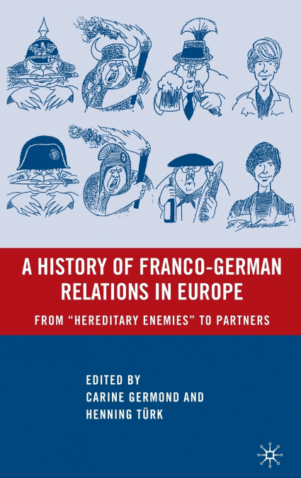 A History of Franco-German Relations in Europe