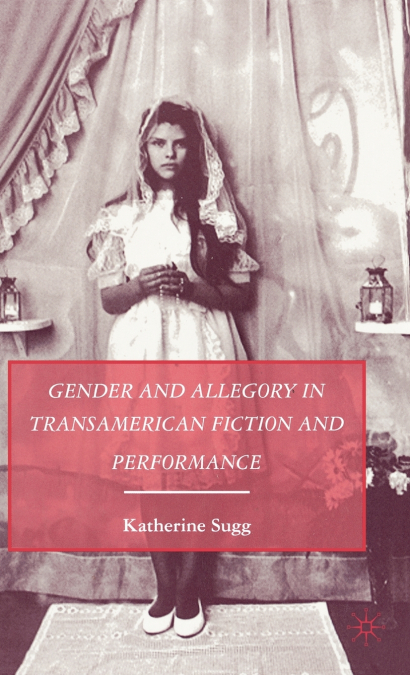 Gender and Allegory in Transamerican Fiction and Performance