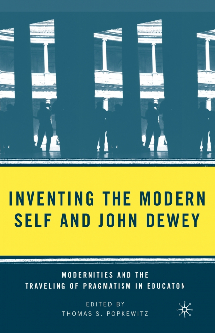 Inventing the Modern Self and John Dewey