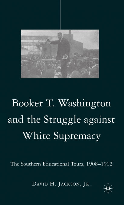 Booker T. Washington and the Struggle Against White Supremacy