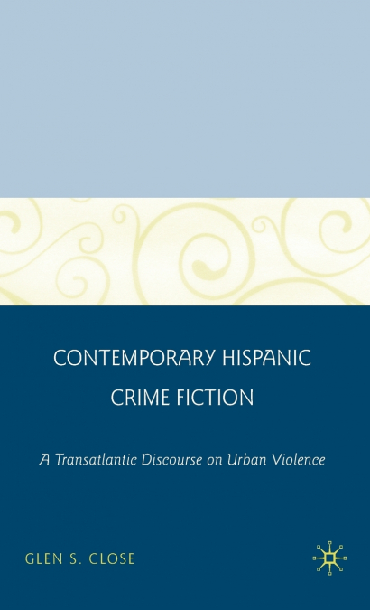Contemporary Hispanic Crime Fiction