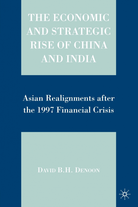 The Economic and Strategic Rise of China and India