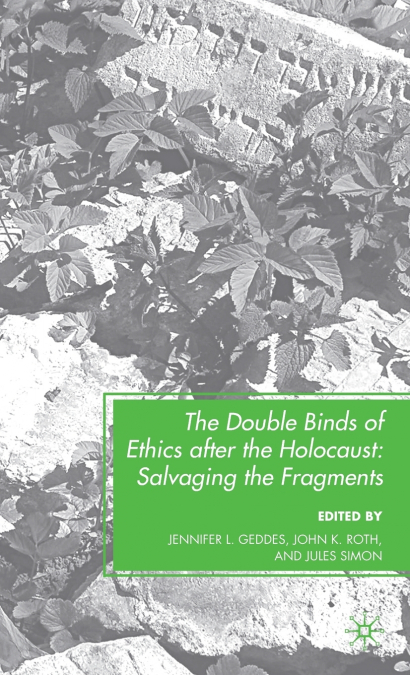 The Double Binds of Ethics after the Holocaust