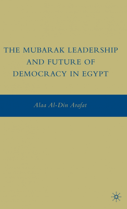 The Mubarak Leadership and Future of Democracy in Egypt