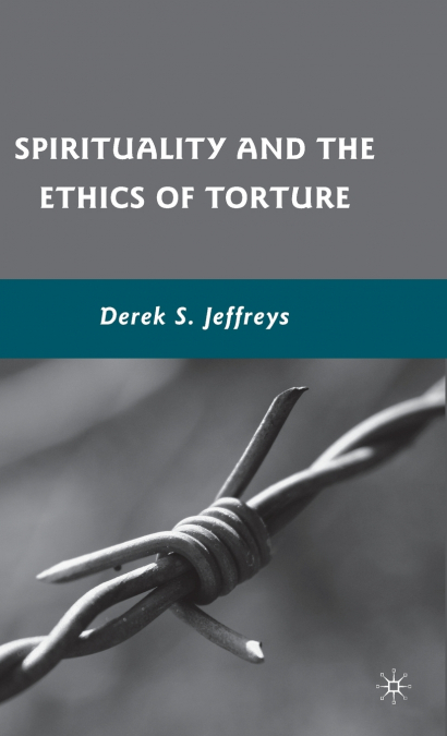 Spirituality and the Ethics of Torture