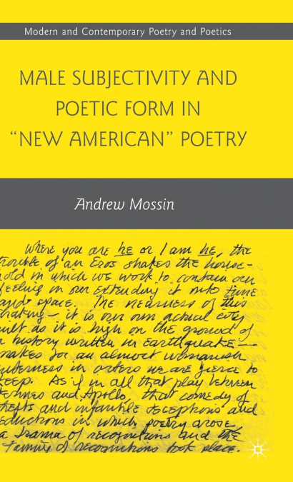 Male Subjectivity and Poetic Form in 'New American' Poetry