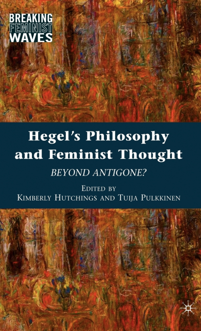 Hegel’s Philosophy and Feminist Thought