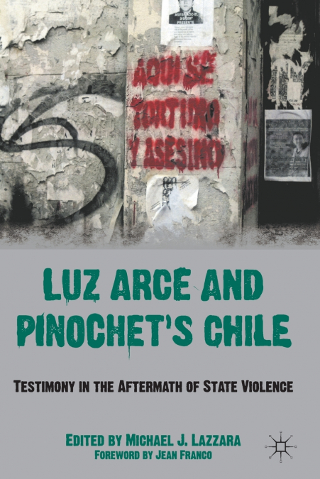 Luz Arce and Pinochet’s Chile