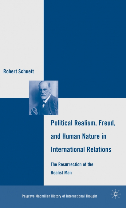 Political Realism, Freud, and Human Nature in International Relations