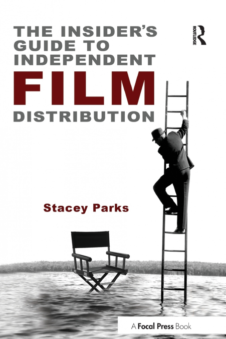 The Insider’s Guide to Independent Film Distribution