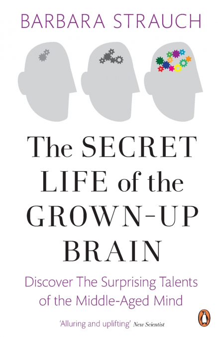 The Secret Life of the Grown-Up Brain
