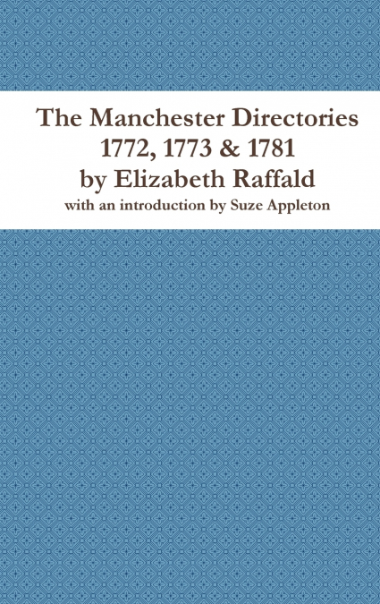 The Manchester Directories 1772, 1773 & 1781 by Elizabeth Raffald