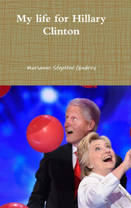 My life for Hillary Clinton